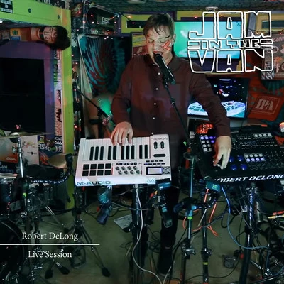 Jam in the Van - Robert DeLong (Live Session, Los Angeles, CA, 2015) 专辑 Robert Delong