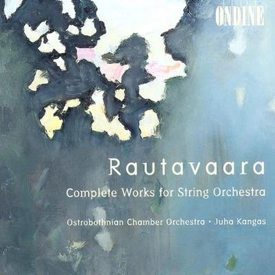 RAUTAVAARA, E.: String Orchestra Works - Canto I-IVHommage a Zoltan KodalySuiteBallad (Kangas) 专辑 Hanna Pakkala/Irina Zahharenkova/Reijo Tunkkari/Ostrobothnian Chamber Orchestra/Takuya Takashima