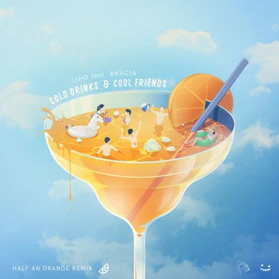 Half an OrangeWRLD Cold Drinks & Cool Friends (Half an Orange Remix)