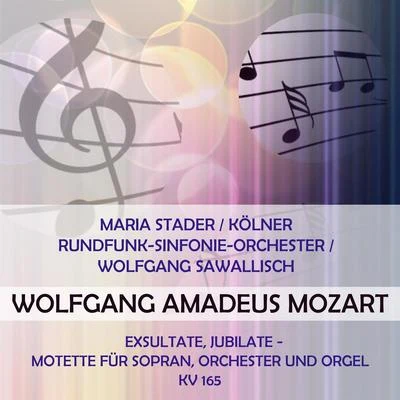 Maria StaderRIAS Symphony Orchestra BerlinKim BorgHelmut KrebsRias KammerchorMarianna RadevFerenc FricsaySt. Hedwigs Cathedral Choir, Berlin Maria StaderKölner Rundfunk-Sinfonie-OrchesterWolfgang Sawallisch play: Wolfgang Amadeus Mozart: Exsultate, jubilate - Motette für Sopran, Orche