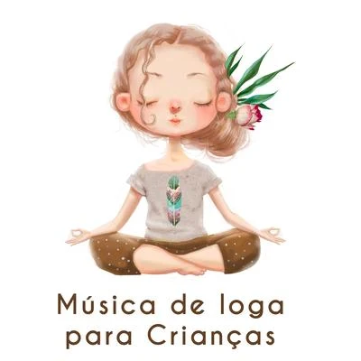 YogaZen Méditation AmbianceMeditation Guru Música de Ioga para Crianças: Música de Relaxamento para Corpo e Mente, Meditação de Ioga, Treinamento Autogênico, Relaxamento e Regeneração