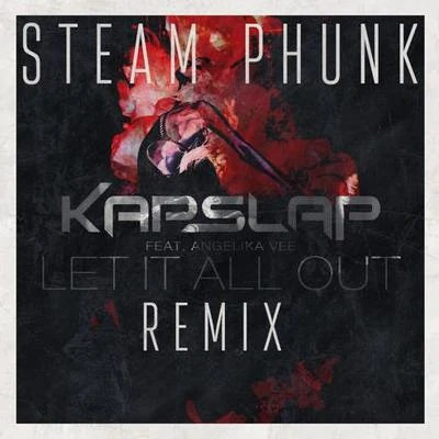 Steam PhunkApsley Let It All Out (Steam Phunk Remix)