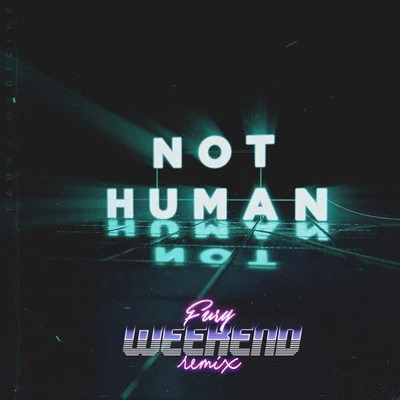 Not Human (Fury Weekend Remix) 專輯 Young Medicine