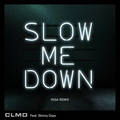 CLMD Slow Me Down (Inga Remix)