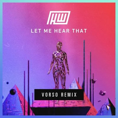 Let Me Hear That (Vorso Remix) 專輯 Koste/Haywyre