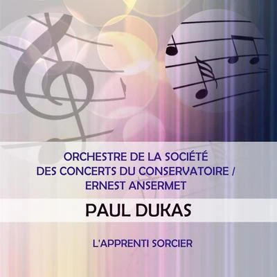 Orchestre de la Société des Concerts du ConservatoireErnest Ansermet play: Paul Dukas: Lapprenti sorcier 專輯 Orchestre De La Société Des Concerts Du Conservatoire/Hans Rosbaud/Rolando Panerai