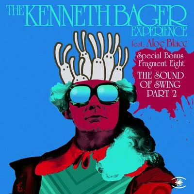 The Kenneth Bager Experience Fragment 8 - The Sound of Swing Pt. 2 - EP # 2 (feat. Aloe Blacc)