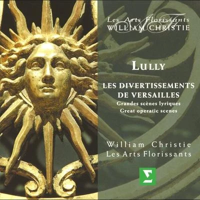 Lully : Les Divertissements de Versailles - Great Operatic Scenes 专辑 William Christie/George Frideric Handel/Les Arts Florissants