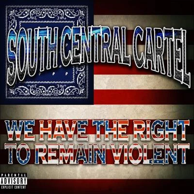 We Have the Right to Remain Violent 專輯 South Central Cartel