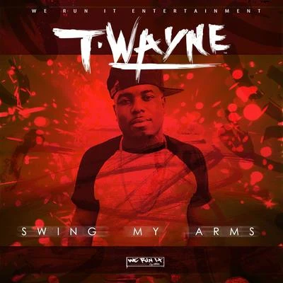 Swing My Arms 專輯 T-Wayne