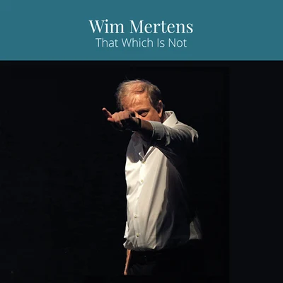 That Which Is Not 專輯 Wim Mertens