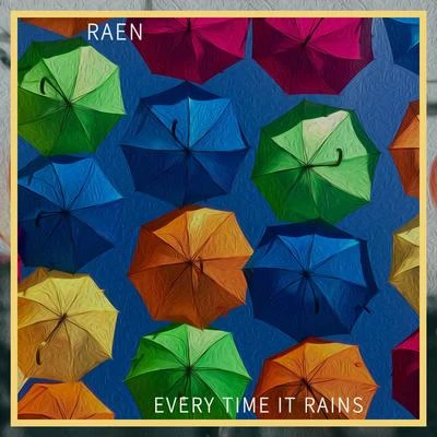 Every Time It Rains (feat. Remy Le Boeuf) 專輯 Raen