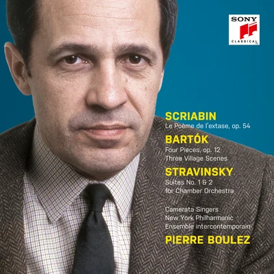 Scriabin: Le Poème de lextase, Op. 54 - Bartók: 4 Orchestral Pieces & 3 Village Scenes - Stravinsky: Suites Nos. 1 + 2 專輯 Kenneth Riegel/Ursula Boese/Pierre-Yves Le Maigat/Pierre Boulez/Teresa Stratas