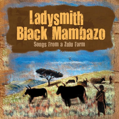 Songs From A Zulu Farm 專輯 Ladysmith Black Mambazo