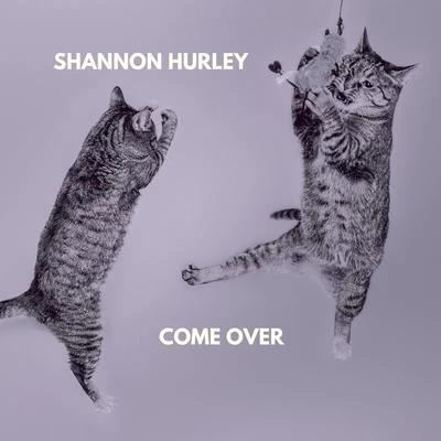 Come Over 專輯 Shannon Hurley/Bissen