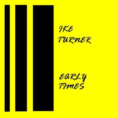 Early Times 专辑 Ike Turner