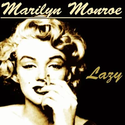 Marilyn Monroe Lazy