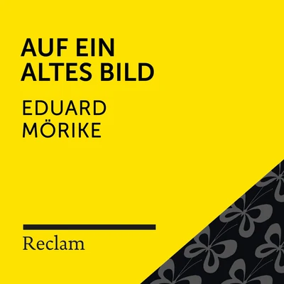 Eduard Mörike Mörike: Auf ein altes Bild (Reclam Hörbuch)