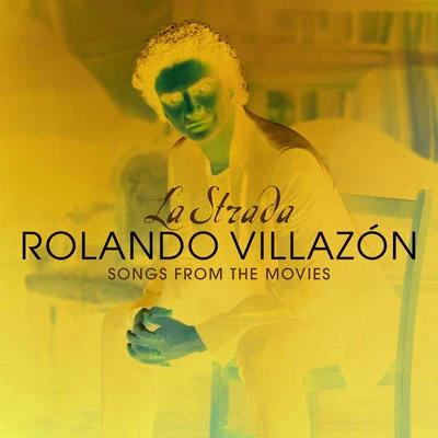 La Strada - Songs From The Movies 專輯 Rolando Villazon