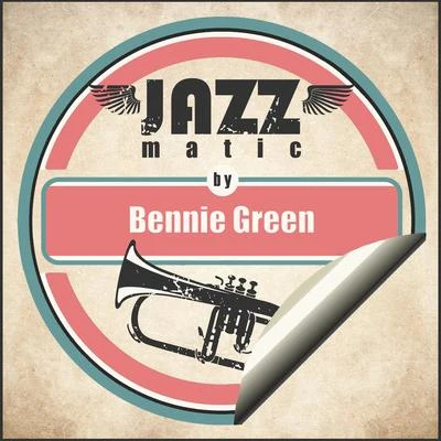 Bennie Green Jazzmatic by Bennie Green