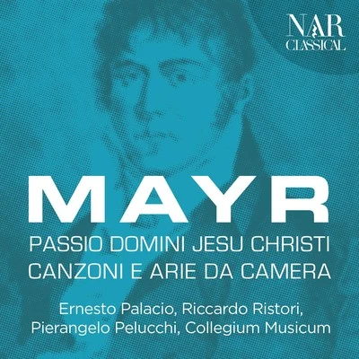 Mayr: Passio Domini Jesu Christi, Canzoni e arie da camera 專輯 Simone Alaimo/Pierangelo Pelucchi/Ensemble Vox Aurae