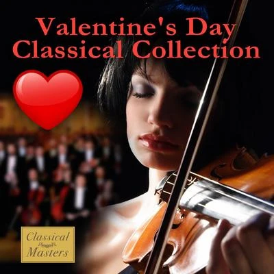 Valentine&#x27;s Day Classical Collection 专辑 Othmar M. F. Maga/Othmar Maga/Peter Ilyitch Tchaikovsky/Nürnberg Symphony Orchestra/Nüremberg Symphony Orchestra