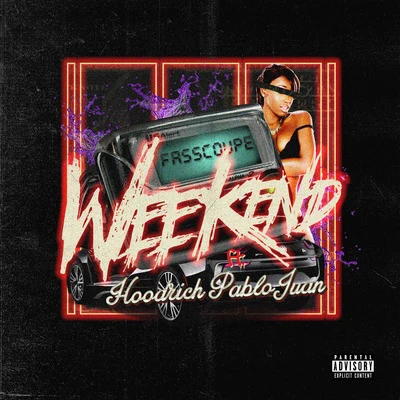 Weekend (feat. Hoodrich Pablo Juan) 专辑 Fasscoupe/$tupid Young