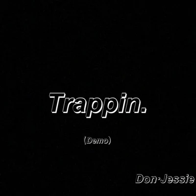 Trappin(Demo） 專輯 Don·Jessie