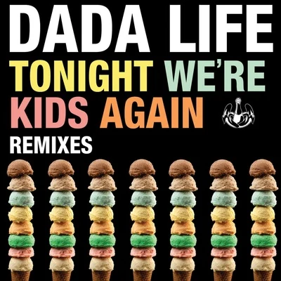 Dada Life Tonight Were Kids Again (Remixes)