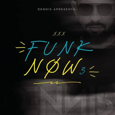 Dennis DJ Apresenta: Funk Now! Vol. 3 專輯 Dennis DJ