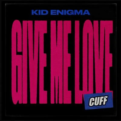 Give Me Love 專輯 Kid Enigma