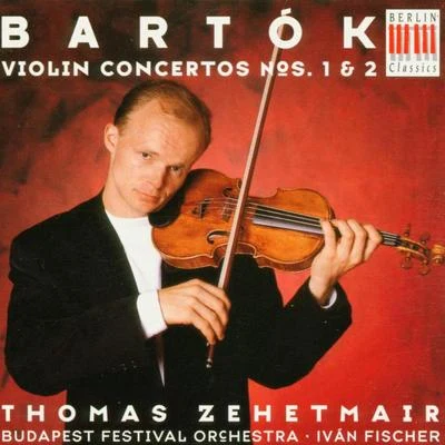 Bartók: Violin Concertos Nos. 1 and 2 专辑 Budapest Festival Orchestra