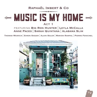 Raphaël imbert Music Is My Home: Act 1