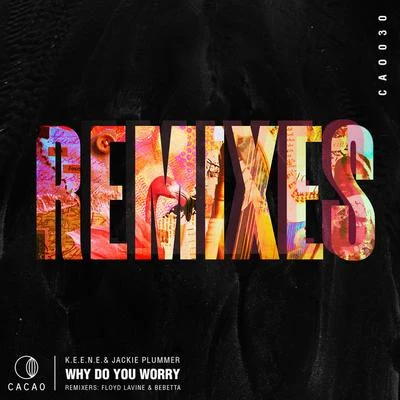 Why Do You Worry Remixes 专辑 K.E.E.N.E.