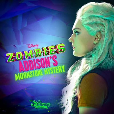 ZOMBIES: Addison&#x27;s Moonstone Mystery 专辑 Navia Robinson/Meg Donnelly/Trevor Tordjman/Issac Ryan Brown/Sky Katz