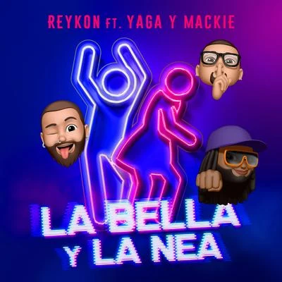 LA BELLA Y LA NEA (feat. Yaga & Mackie) 專輯 Reykon