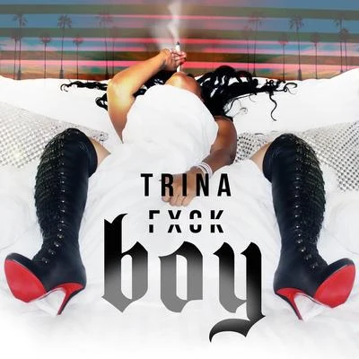 F**k Boy 專輯 Trina