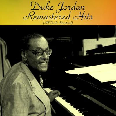 Remastered Hits (All Tracks Remastered) 专辑 Duke Jordan