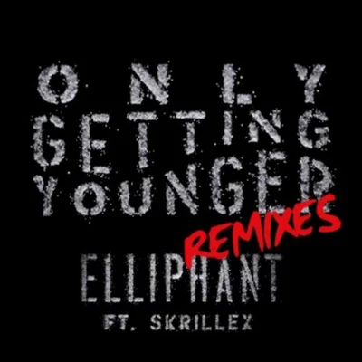 Only Getting Younger (Remixes) 专辑 Elliphant