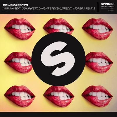 I Wanna *** You Up (feat. Dwight Steven) [Freddy Moreira Remix] 專輯 Rowen Reecks