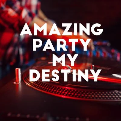 Amazing Party My Destiny - Crazy Chillout Night Party until Dawn 專輯 Ibiza Lounge Club/Siesta Electronic Chillout Collection/Good Energy Club