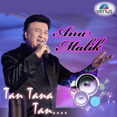 Anu Malik Tan Tana Tan