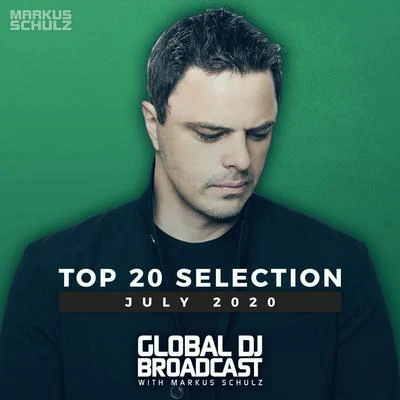 Global DJ Broadcast - Top 20 July 2020 专辑 Markus Schulz