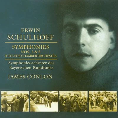 SCHULHOFF, E.: Symphonies Nos. 2 and 5Suite (Bavarian Radio Symphony, Conlon) 專輯 Gürzenich-Orchester Kölner Philharmoniker/David Kuebler/Iride Martinez/Patricia Racette/James Conlon