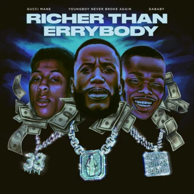 YoungBoy Never Broke Again/Gucci Mane/DaBaby Richer Than Errybody