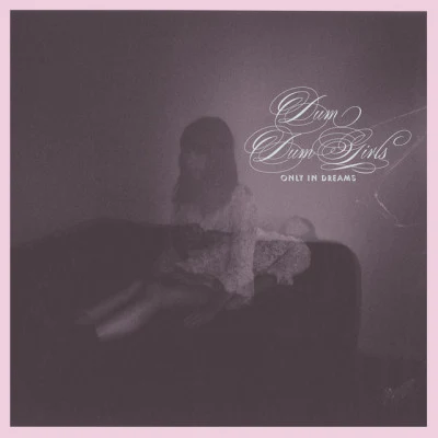 Only in Dreams 專輯 Dum Dum Girls/50 Cent/Atmosphere/Gertrude Lawrence/The Dead Milkmen