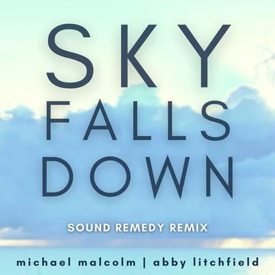 Sky Falls Down (Sound Remedy Remix) (Sound Remedy Remix) 專輯 Michael Malcolm