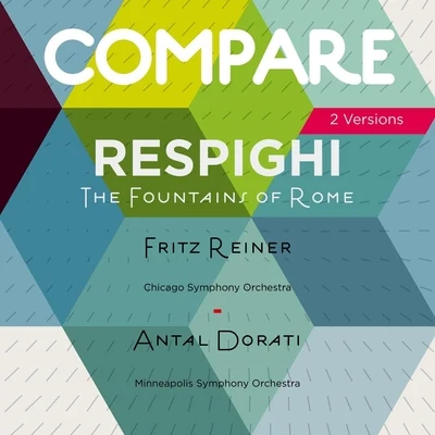 Respighi: Fountains of Rome & The Pines of Rome, Fritz Reiner vs. Antal Dorati 專輯 Fritz Reiner