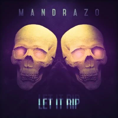 Let It Rip 专辑 Mandrazo