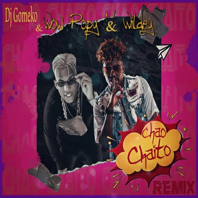 Chao Chaito (Remix) 專輯 Insuchavia/Wow Popy/Harryson/Hijo G